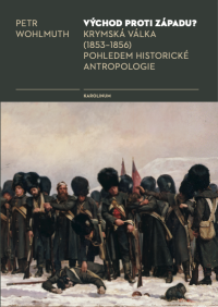 Nová kniha Petra Wohlmutha: Východ proti Západu? Krymská válka (1853–1856) pohledem historické antropologie