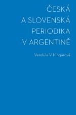 Kniha Venduly Hingarové: Česká a slovenská periodika v Argentině
