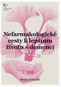 Nová kniha Blanky Jirkovské: Nefarmakologické cesty k lepšímu životu s demencí