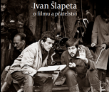 Nová publikace: Ivan Šlapeta, Stín ve tmě mizí. O filmu a přátelství 