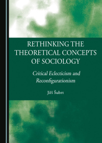 Nová kniha Jiřího Šubrta: Rethinking the Theoretical Concepts of Sociology