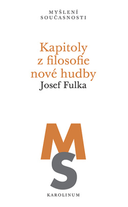 Publikace Josef Fulka: Kapitoly z filosofie nové hudby