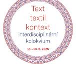 Zveme na společné kolokvium Text, textil, kontext ÚČL, ÚDU a FHS