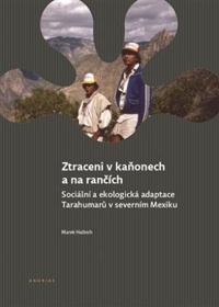 Kniha Marka Halbicha: Sociální a ekologická adaptace Tarahumarů v severním Mexiku