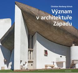 Vyšel překlad knihy Význam v architektuře Západu Ch. N.-Schulze od Jiřího Tourka