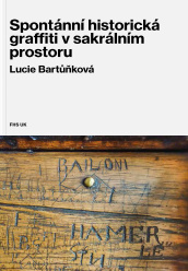 Lucie Bartůňková: Spontánní historická graffiti v sakrálním prostoru
