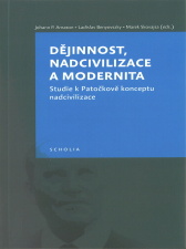 Arnason J. P., Benyovszky L., Skovajsa M. (eds.)   Dějinnost, nadcivilizace a modernita. Studie k Patočkově konceptu nadcivilizace