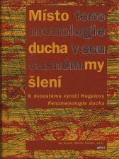 Jan Kuneš, Martin Vrabec (eds.)   Místo fenomenologie ducha v současném myšlení. K dvoustému výročí Hegelovy Fenomenologie ducha