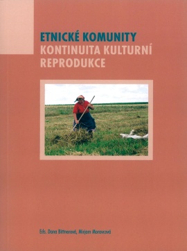 Dana Bittnerová, Mirjam Moravcová (eds.). Etnické komunity - kontinuita kulturní reprodukce