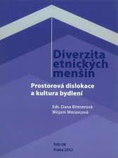 Bittnerová, Dana, Moravcová, Mirjam (eds.). Diverzita etnických menšin: Prostorová dislokace a kultura bydlení
