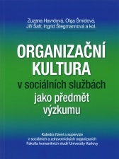 Zuzana Havrdová, Olga Šmídová, Jiří Šafr, Ingrid Štegmannová a kol. Organizační kultura v sociálních službách jako předmět výzkumu