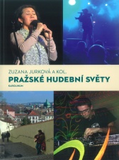 Jurková Zuzana a kol. Pražské hudební světy