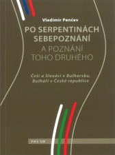 Vladimir Penčev Po serpentinách sebepoznání a poznání toho druhého Češi a Slováci v Bulharsku, Bulhaři v České republice