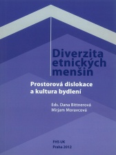 Bittnerová, Dana, Moravcová, Mirjam (eds.)  Diverzita etnických menšin: Prostorová dislokace a kultura bydlení