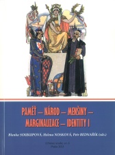 Blanka Soukupová, Helena Nosková, Petr Bednařík (eds.)Paměť – národ – menšiny – marginalizace – identity I