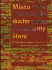 Jan Kuneš, Martin Vrabec (eds.) Místo fenomenologie ducha v současném myšlení. K dvoustému výročí Hegelovy Fenomenologie ducha