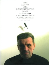 Josef Kružík (ed.) Vita activa, vita contemplativa: Janu Sokolovi k sedmdesátým narozeninám