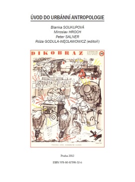 Blanka Soukupová, Miroslav Hroch, Peter Salner, Róża Godula-Weclawowicz (eds.)  Úvod do urbánní antropologie